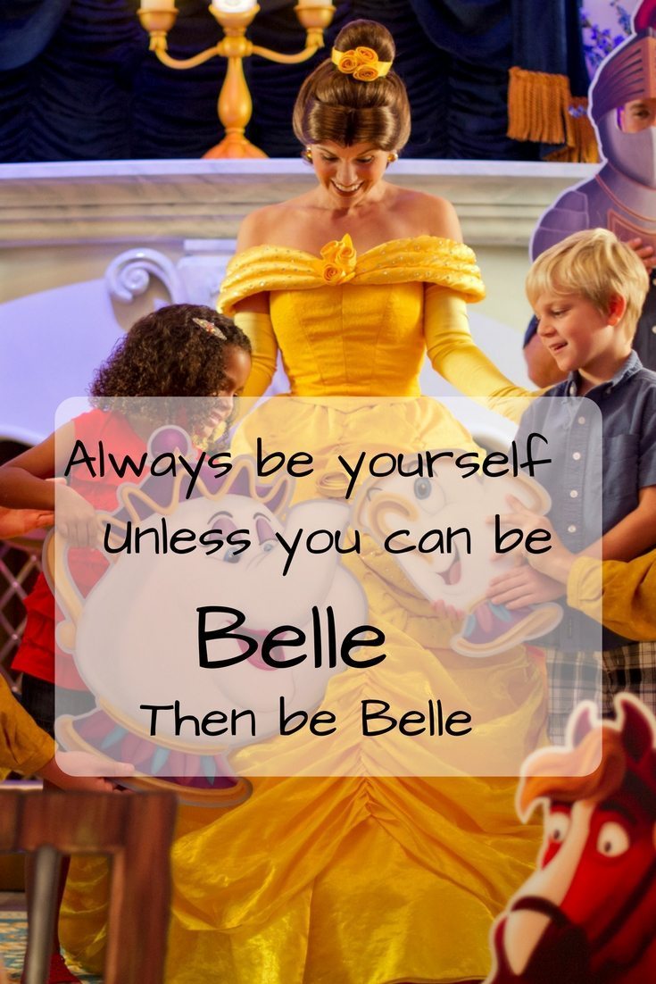 Always be yourself.  Unless you can be Belle.  Then be Belle