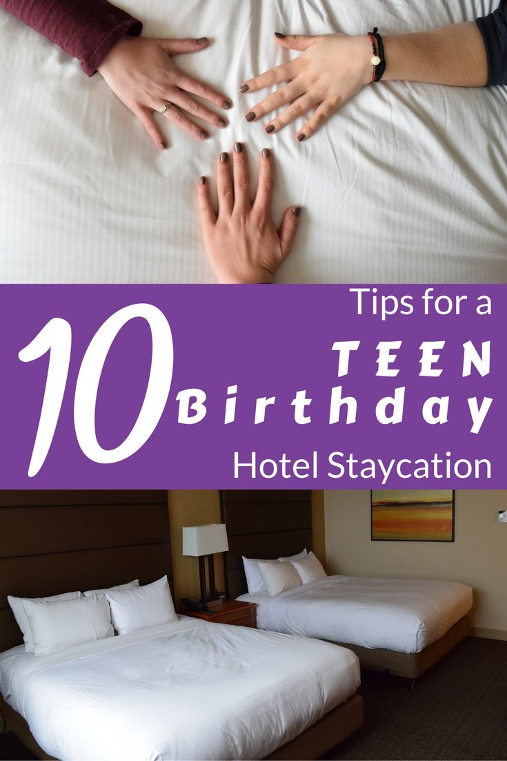 teen birthday hotel staycation tips